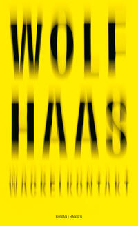 Der neue Wolf Haas: Wackelkontakt